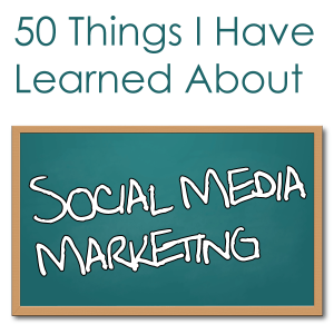 50 Things I've Learned About Social Media